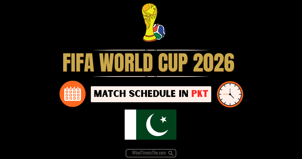 Read more about the article What Time is the FIFA World Cup 2026 in Pakistan? PKT Schedule