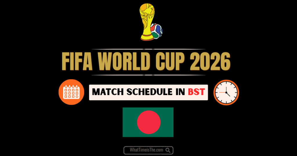 What time is the World Cup 2026 in Bangladesh - BST match schedule